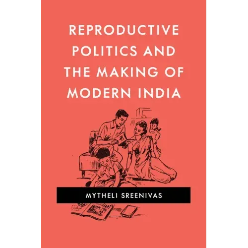 Reproductive Politics and the Making of Modern India