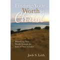 Finding Your Worth in Christ: Identifying Your Worth Through the Lens of Your Creator