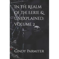 In the Realm of the Eerie & Unexplained: Volume 2