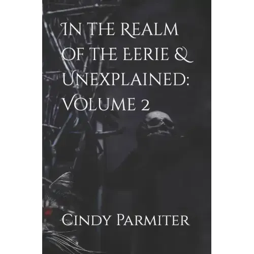In the Realm of the Eerie & Unexplained: Volume 2