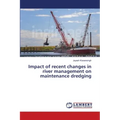 Impact of recent changes in river management on maintenance dredging