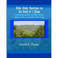 Bible Study Questions on the Book of 1 Kings: A workbook suitable for Bible classes, family studies, or personal Bible study