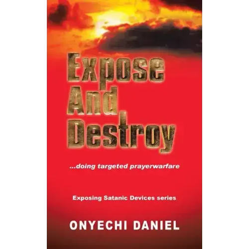 Expose and Destroy: Doing Targeted Prayer Warfare