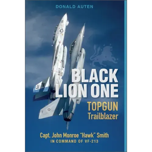 Black Lion One: Topgun Trailblazer Capt. John Monroe Hawk Smith in Command of Vf-213