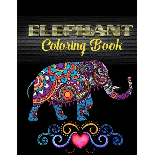 Elephant coloring book: An Adult Coloring Book with Fun, Easy, and Relaxing Elephants