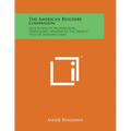 The American Builders Companion: Or a System of Architecture, Particularly Adapted to the Present Style of Building (1816)