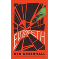 Elizabeth: A Novel of the Unnatural