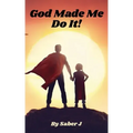 God Made Me Do It!