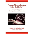 Precision Abrasive Grinding in the 21st Century