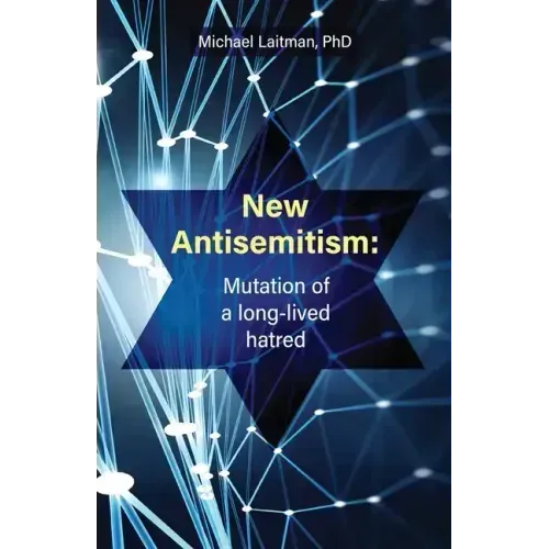 New Antisemitism: Mutation of a Long-lived Hatred