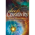Deep Creativity: Inside the Creative Mystery