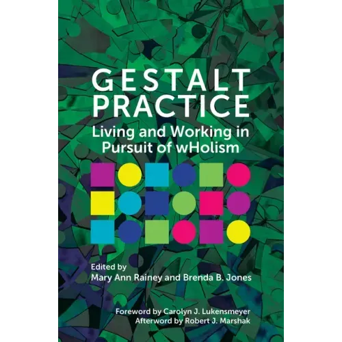 Gestalt Practice: Living and Working in Pursuit of Wholism