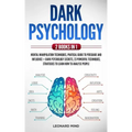 Dark Psychology: 2 books in 1: Mental Manipulation Techniques, Pratical Guide To Persuade and Influence + Dark Psychology Secrets, 23 p