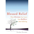 Blessed Relief: What Christians Can Learn from Buddhists about Suffering