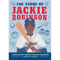 The Story of Jackie Robinson: An Inspiring Biography for Young Readers