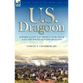 U. S. Dragoon: Experiences in the Mexican War 1846-48 and on the South Western Frontier