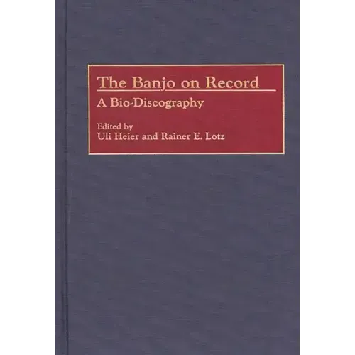 The Banjo on Record: A Bio-Discography