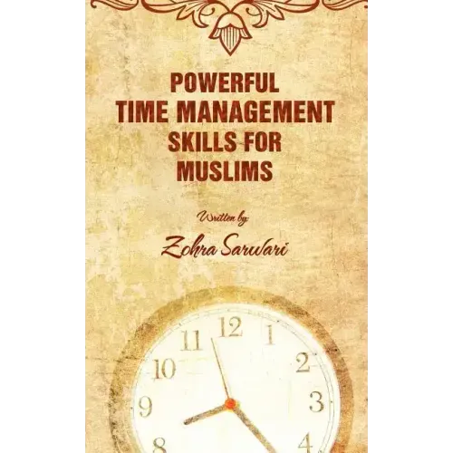 Powerful Time Management Skills For Muslims