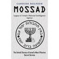 Mossad: Legacy of Israel's National Intelligence Agency (The Untold Stories of Israel's Most Effective Secret Service)