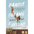 Bandit Dreams & Beyond: A Memoir