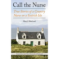 Call the Nurse: True Stories of a Country Nurse on a Scottish Isle (the Country Nurse Series, Book One)