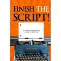 Finish the Script!: A College Screenwriting Course in Book Form