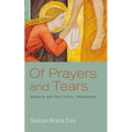 Of Prayers and Tears: Essays on Political Theology