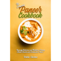 The Complete Paneer Cookbook: Insanely Delicious and Nutritious Paneer Cheese Snacks and Curries from India!