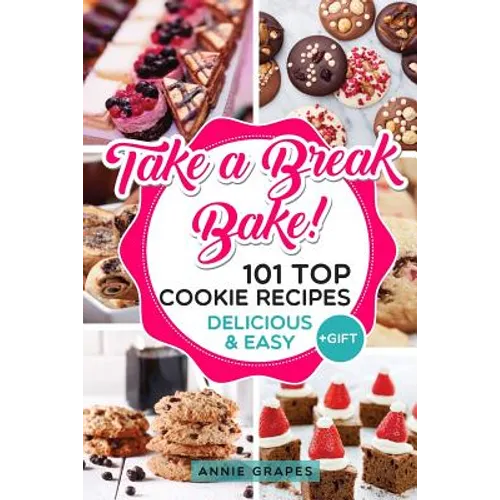 101 Top Cookie Recipes: Delicious & Easy + FREE GIFT (Cookie Cookbook, Best Cookie Recipes, Sugar Cookie Recipe, Chocolate Cookie Recipe, Holi