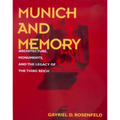 Munich and Memory: Architecture, Monuments, and the Legacy of the Third Reich Volume 22