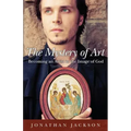 The Mystery of Art: Becoming an Artist in the Image of God