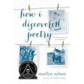 How I Discovered Poetry / Marilyn Nelson; Illustrations by Hadley Hooper