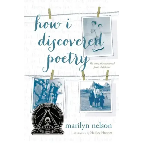 How I Discovered Poetry / Marilyn Nelson; Illustrations by Hadley Hooper
