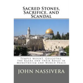 Sacred Stones, Sacrifice, and Scandal: Temple Mount, Golgotha, the Kaaba and their Roles in Monotheism and World Peace