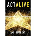 Act ALIVE: The Essential Guide to Igniting and Sustaining Your Working Actor Career