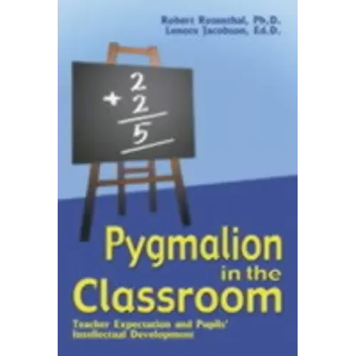 Pygmalion in the Classroom: Teacher Expectation and Pupil's Intellectual Development