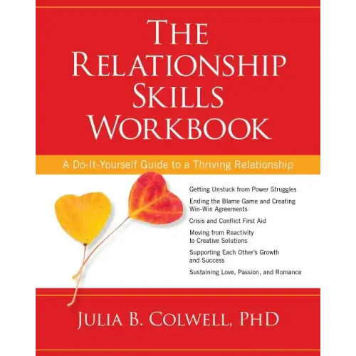 The Relationship Skills Workbook: A Do-It-Yourself Guide to a Thriving Relationship