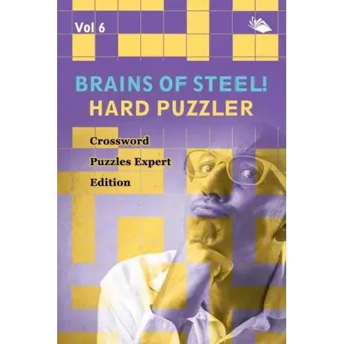 Brains of Steel! Hard Puzzler Vol 6: Crossword Puzzles Expert Edition