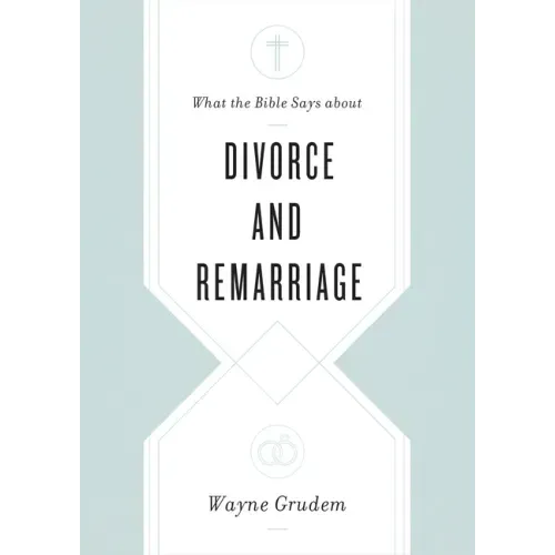 What the Bible Says about Divorce and Remarriage