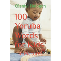 100 Yoruba Words for Kids: in Pictures