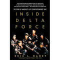 Inside Delta Force: The Story of America's Elite Counterterrorist Unit