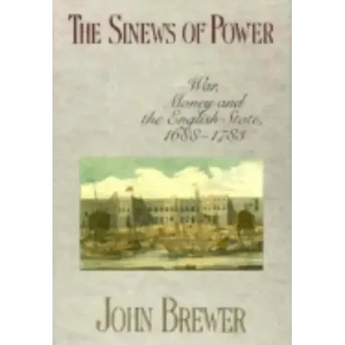 The Sinews of Power: War, Money and the English State, 1688-1783