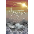 Creative or Reactionary