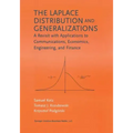 The Laplace Distribution and Generalizations: A Revisit with Applications to Communications, Economics, Engineering, and Finance