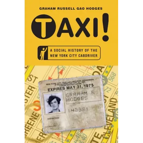 Taxi!: A Social History of the New York City Cabdriver