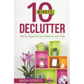 10 Minute Declutter: How to Organize Your Home in Less Time