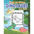 How To Draw Dinosaurs For Kids: Learn To Draw Dinosaurs Easily With The Grid Method