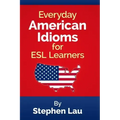 Everyday American Idioms for ESL Learners