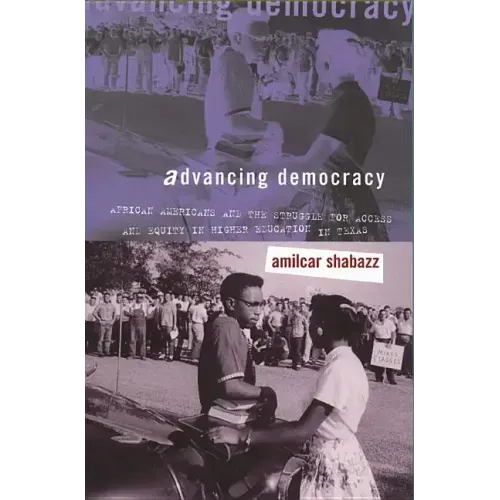 Advancing Democracy: African Americans and the Struggle for Access and Equity in Higher Education in Texas