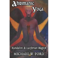 Ahrimanic Yoga: Kundalini & Luciferian Magick